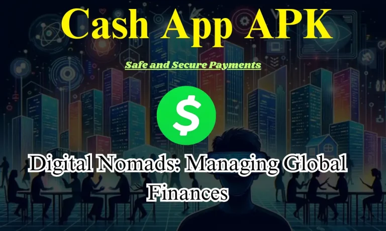 Cash App APK for Digital Nomads Managing Global Finances